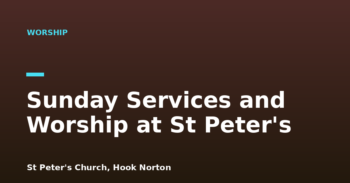 Sunday Services and Worship at St Peter's